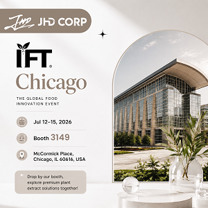 Meet JHD GLOBAL at IFT Chicago 2026: Exploring Innovative Plant Extract Solutions for Global Brands